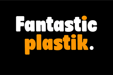 fantastic plastik.